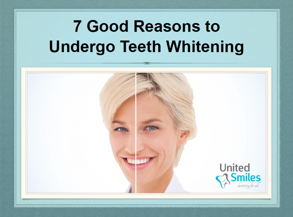 7_Good_Reasons_to_Undergo_Teeth_Whitening 7_Good_Reasons_to_Undergo_Teeth_Whitening